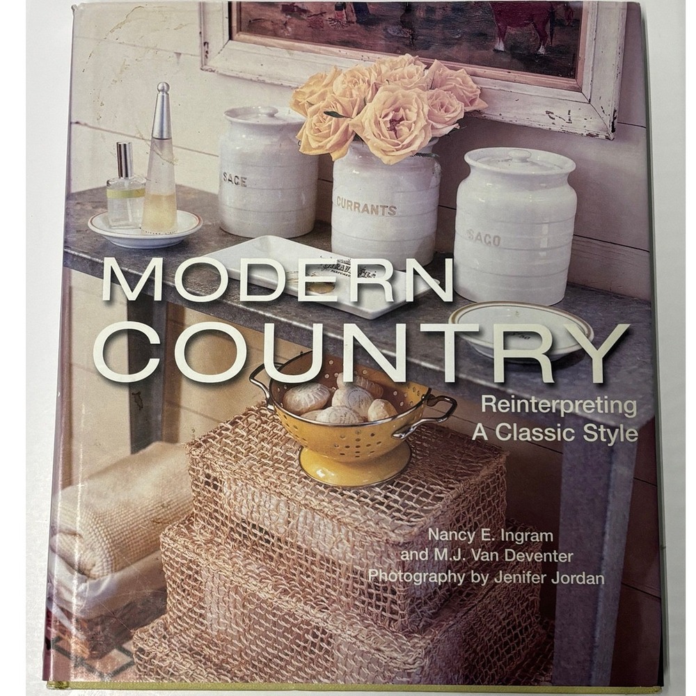 Modern Country Reinterpreting A Classic Style Hardcover Book Nancy Ingram 2006